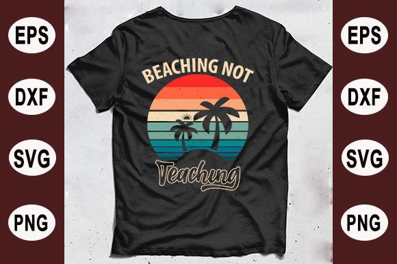Beaching Not Teaching Graphics for T-Shirt Designs