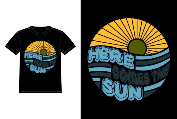 Here Comes the Sun Vintage Summer Vibes Graphics & T-Shirt Designs