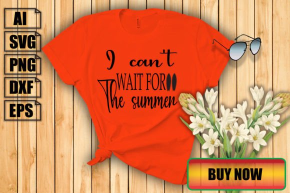 I Can't Wait for the Summer: Graphics & T-Shirt Designs
