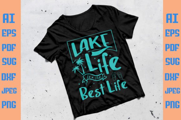 Lake Life is the Best Life Summer Graphics & T-Shirt Designs