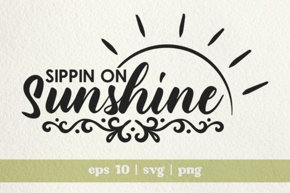Sippin on Sunshine Summer SVG: Graphics & T-Shirt Designs